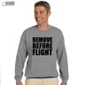 Remove Before Flight Sweatshirt