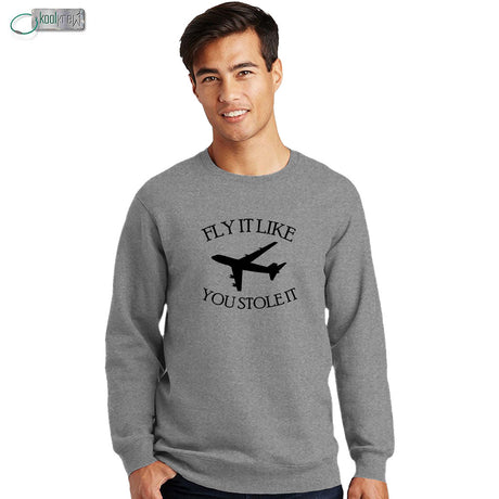 Fly It Like You Stole It Sweatshirt