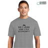 Do I Look Like I Fly Economy T-Shirt